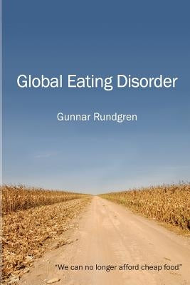 Global Eating Disorder by Rundgren, Gunnar