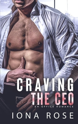 Craving The CEO: An Office Romance by Creations, I. S.