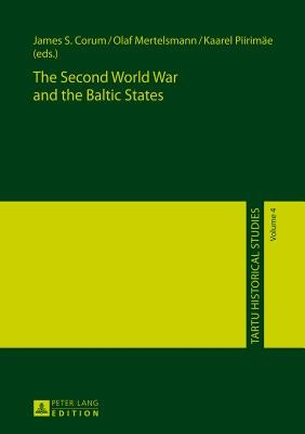 The Second World War and the Baltic States by Corum, James S.