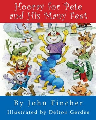 Hooray for Pete and His Many Feet by Fincher, John R.