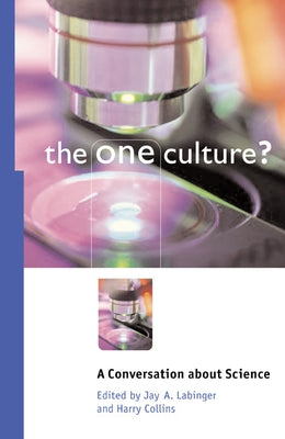 The One Culture?: A Conversation about Science by Labinger, Jay a.