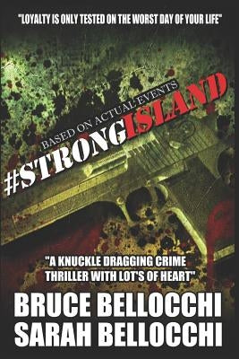 #strong Island: Loyalty Is Only Tested on the Worst Day of Your Life... by Bellocchi, Sarah