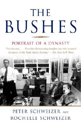 The Bushes: Portrait of a Dynasty by Schweizer, Peter