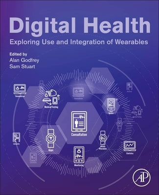 Digital Health: Exploring Use and Integration of Wearables by Godfrey, Alan