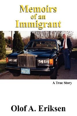 Memoirs of an Immigrant by Eriksen, Olof a.
