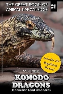 Komodo Dragons: Indonesian Land Crocodiles by Martin, M.