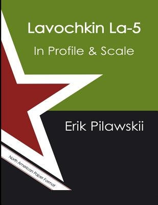 Lavochkin La-5 In Profile & Scale by Pilawskii, Erik