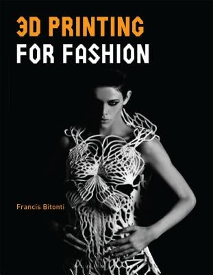 3D Printing Design: Additive Manufacturing and the Materials Revolution by Bitonti, Francis