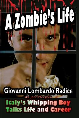 A Zombie's Life Italy's Whipping Boy Talks Life and Career by Radice, Giovanni