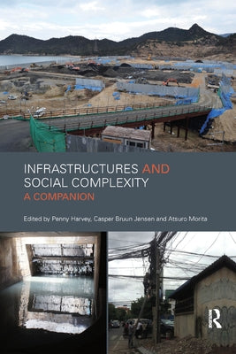 Infrastructures and Social Complexity: A Companion by Harvey, Penelope