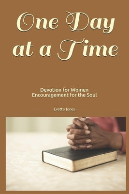 One Day At A Time Devotion for Women: Encouragement for the Soul by Jones, Evette