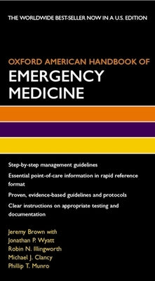 Oxford American Handbook of Emergency Medicine by Brown, Jeremy