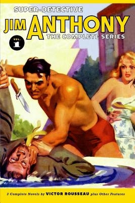 Super-Detective Jim Anthony: The Complete Series Volume 1 by Szokoli, Joseph