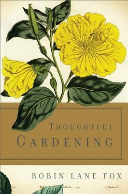 Thoughtful Gardening by Fox, Robin Lane