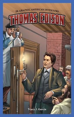 Thomas Edison by Garcia, Tracy J.