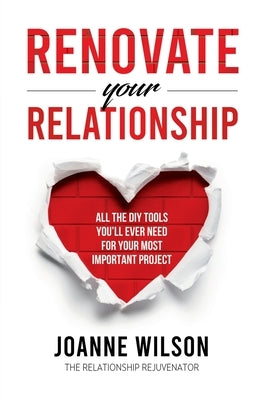 Renovate Your Relationship: All The DIY Tools You'll Ever Need For Your Most Important Project by Wilson, Joanne