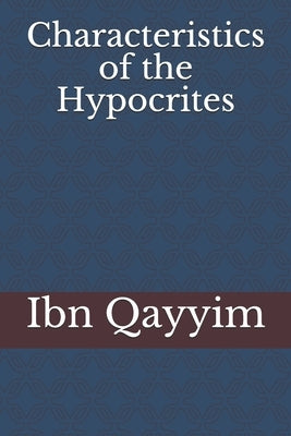 Characteristics of the Hypocrites by Qayyim, Ibn