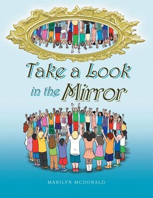 Take a Look in the Mirror by McDonald, Marilyn
