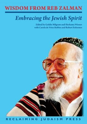 Wisdom from Reb Zalman: Embracing the Jewish Spirit by de Vries Robles, Carola