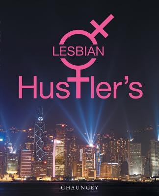Lesbian Hustler's by Chauncey