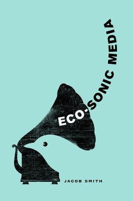 Eco-Sonic Media by Smith, Jacob