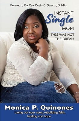Instant Single Mom: This Was Not The Dream by Quinones, Monica P.