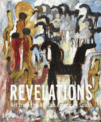 Revelations: Art from the African American South by Anglin Burgard, Timothy