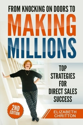 From Knocking on Doors to Making Millions: Top Strategies for Direct Sales Success by Chritton, Elizabeth
