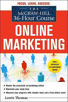 The McGraw-Hill 36-Hour Course: Online Marketing by Thomas, Lorrie