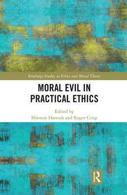Moral Evil in Practical Ethics by Harrosh, Shlomit