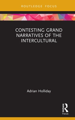 Contesting Grand Narratives of the Intercultural by Holliday, Adrian