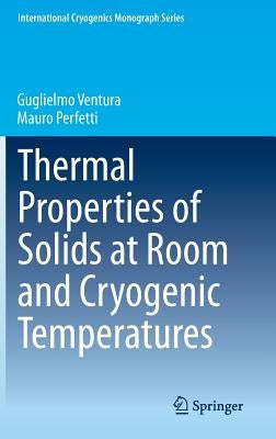 Thermal Properties of Solids at Room and Cryogenic Temperatures by Ventura, Guglielmo