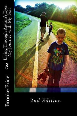 Living Through Autism's Eyes: My Journey with my Son by Price, Brooke