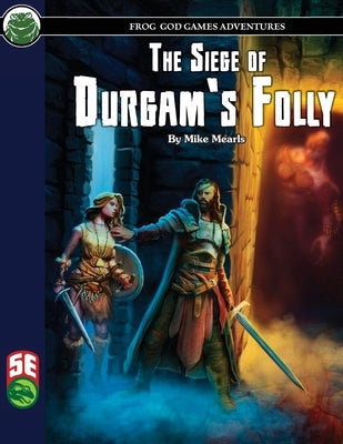 The Siege of Durgam's Folly 5E by Mearls, Mike