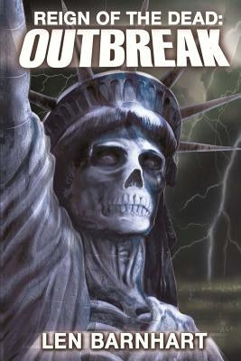 Reign of the Dead: Outbreak by Barnhart, Len