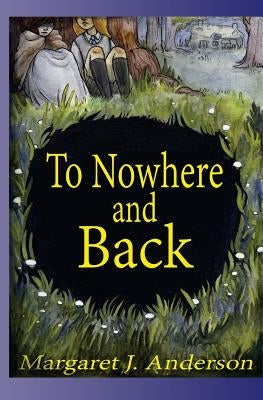 To Nowhere and Back by Anderson, Margaret J.
