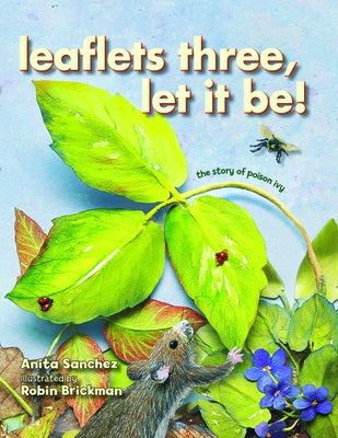 Leaflets Three, Let It Be!: The Story of Poison Ivy by Sanchez, Anita