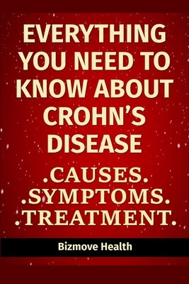 Everything you need to know about Crohn's Disease: Causes, Symptoms, Treatment by Health, Bizmove