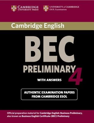 Cambridge Bec 4 Preliminary Student's Book with Answers: Examination Papers from University of Cambridge ESOL Examinations by Cambridge Esol