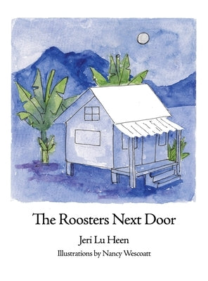 The Roosters Next Door by Heen, Jeri Lu