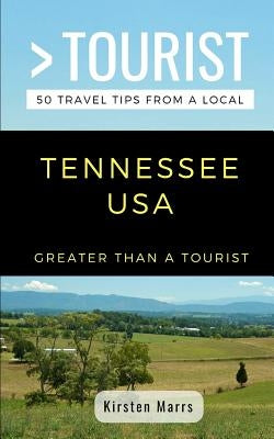 Greater Than a Tourist- Tennessee USA: 50 Travel Tips from a Local by Tourist, Greater Than a.