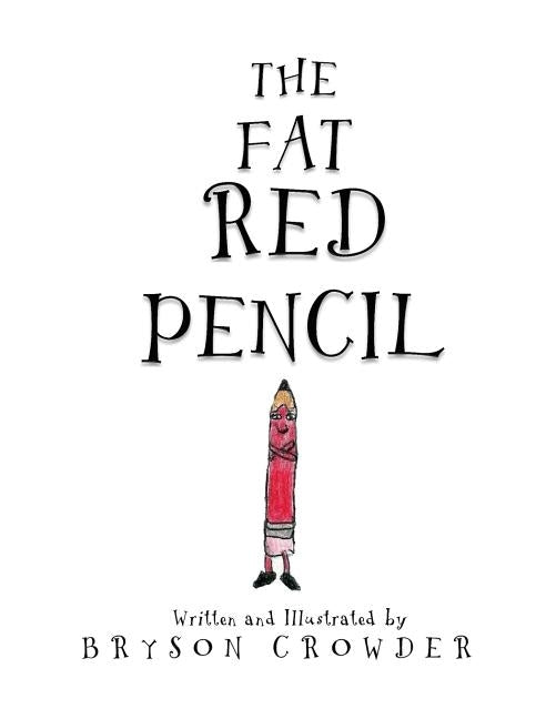 The Fat Red Pencil by Crowder, Bryson