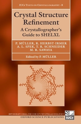 Crystal Structure Refinement: A Crystallographer's Guide to Shelxl [With CDROM] by M?ller, Peter
