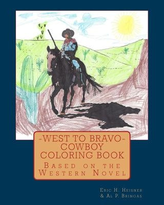 West to Bravo - Cowboy Coloring Book: Based on the Western Novel by Bringas, Al P.