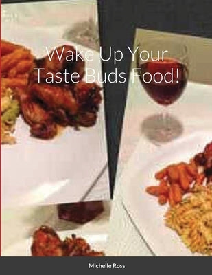 Wake Up Your Taste Buds Food! by Ross, Michelle