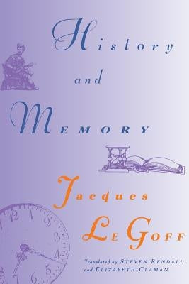 History and Memory by Le Goff, Jacques