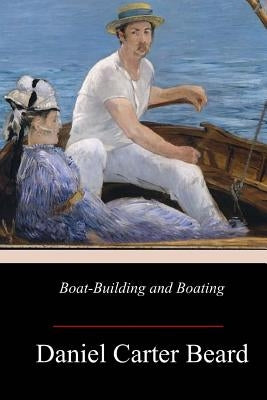Boat-Building and Boating by Beard, Daniel Carter