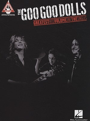 The Goo Goo Dolls - Greatest Hits Volume 1: The Singles by Dolls, Goo Goo