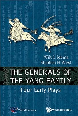 Generals of the Yang Family, The: Four Early Plays by Idema, Wilt Lukas