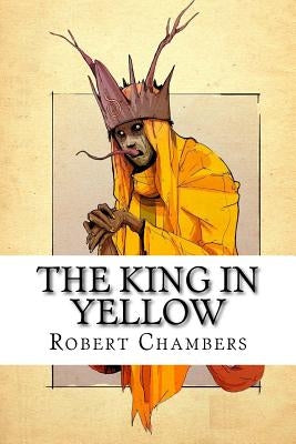 The King in Yellow by Chambers, Robert W.